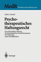 Psychotherapeutisches Haftungsrecht : Die zivilrechtliche Haftung des Psychologischen Psychotherapeuten bei Verletzung seiner Berufspflichten
