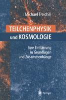 Teilchenphysik und Kosmologie : Eine Einführung in Grundlagen und Zusammenhänge