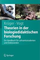 Theorien in der biologiedidaktischen Forschung : Ein Handbuch für Lehramtsstudenten und Doktoranden