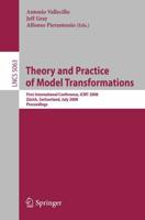 Theory and Practice of Model Transformations : First International Conference, ICMT 2008, ETH Zürich, Switzerland, July 1-2, 2008, Proceedings