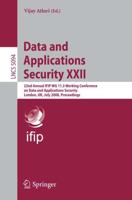 Data and Applications Security XXII Information Systems and Applications, Incl. Internet/Web, and HCI