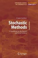 Stochastic Methods : A Handbook for the Natural and Social Sciences