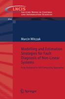 Modelling and Estimation Strategies for Fault Diagnosis of Non-Linear Systems: From Analytical to Soft Computing Approaches