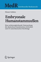 Embryonale Humanstammzellen : Eine rechtsvergleichende Untersuchung der deutschen, französischen, britischen und US-amerikanischen Rechtslage
