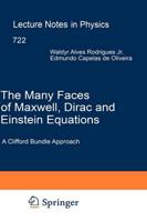 The Many Faces of Maxwell, Dirac and Einstein Equations