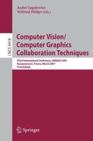 Computer Vision/Computer Graphics Collaboration Techniques : Third International Conference on Computer Vision/Computer Graphics, MIRAGE 2007, Rocquencourt, France, March 28-30, 2007, Proceedings