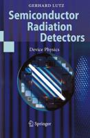 Semiconductor Radiation Detectors : Device Physics