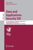 Data and Applications Security XXI Information Systems and Applications, Incl. Internet/Web, and HCI