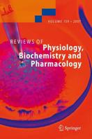 Reviews of Physiology, Biochemistry and Pharmacology. Vol. 159