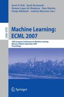 Machine Learning: ECML 2007 Lecture Notes in Artificial Intelligence