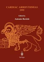 Cardiac Arrhythmias 1995 : Proceedings of the 4th International Workshop on Cardiac Arrhythmias (Venice, 6-8 October 1995)