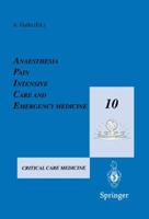 Anaesthesia, Pain, Intensive Care and Emergency Medicine - A.P.I.C.E. : Proceedings of the 10th Postgraduate Course in Critical Care Medicine Trieste, Italy - November 13-19, 1995