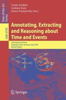 Annotating, Extracting and Reasoning About Time and Events Lecture Notes in Artificial Intelligence