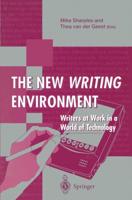 The New Writing Environment : Writers at Work in a World of Technology