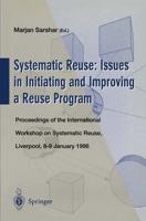Systematic Reuse: Issues in Initiating and Improving a Reuse Program : Proceedings of the International Workshop on Systematic Reuse, Liverpool, 8-9 January 1996