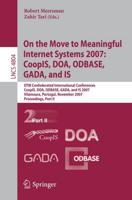 On the Move to Meaningful Internet Systems 2007: CoopIS, DOA, ODBASE, GADA, and IS Information Systems and Applications, Incl. Internet/Web, and HCI