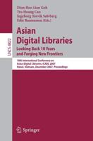 Asian Digital Libraries. Looking Back 10 Years and Forging New Frontiers Information Systems and Applications, Incl. Internet/Web, and HCI