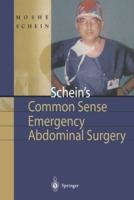 Schein's Common Sense Emergency Abdominal Surgery : A Small Book for Residents, Thinking Surgeons and Even Students