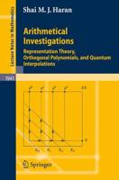 Arithmetical Investigations : Representation Theory, Orthogonal Polynomials, and Quantum Interpolations