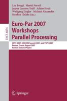 Euro-Par 2007 Workshops: Parallel Processing Theoretical Computer Science and General Issues