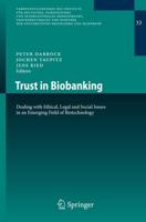 Trust in Biobanking : Dealing with Ethical, Legal and Social Issues in an Emerging Field of Biotechnology