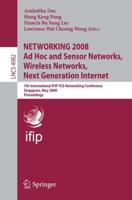 NETWORKING 2008 Ad Hoc and Sensor Networks, Wireless Networks, Next Generation Internet Computer Communication Networks and Telecommunications