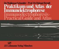 Praktikum und Atlas der Immunelektrophorese / Immunoelectrophoresis Practical Guide and Atlas