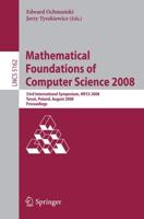 Mathematical Foundations of Computer Science 2008 Theoretical Computer Science and General Issues