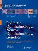 Pediatric Ophthalmology, Neuro-Ophthalmology, Genetics. Strabismus - New Concepts in Pathophysiology, Diagnosis, and Treatment