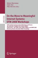 On the Move to Meaningful Internet Systems - OTM 2008 Workshops