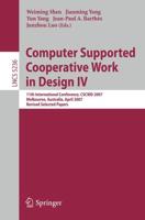 Computer Supported Cooperative Work in Design IV Information Systems and Applications, Incl. Internet/Web, and HCI