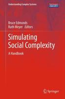 Simulating Social Complexity : A Handbook