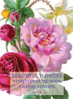Beautiful Flowers Adult Coloring Book Luxury Edition