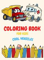 Coloring Book For Kids Ages 4-8 Cool Vehicles