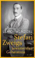 Weinzierl, U: Stefan Zweigs brennendes Geheimnis