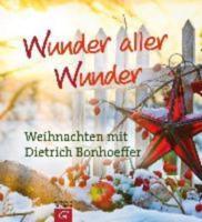 Wunder Aller Wunder Weihnachten Mit Dietrich Bonhoeffer