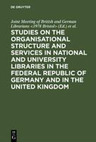 Studies on the Organisational Structure and Services in National and University Libraries in the Federal Republic of Germany and in the United Kingdom