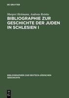 Bibliographie Zur Geschichte Der Juden in Schlesien I