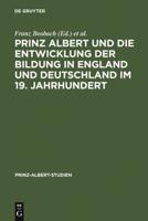 Prinz Albert und die Entwicklung der Bildung in England und Deutschland im 19. Jahrhundert / Prince Albert and the Development of Education in England and Germany in the 19th Century
