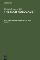 The Nazi Holocaust. Part 8: Bystanders to the Holocaust. Volume 1