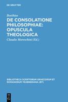 De Consolatione Philosophiae: Opuscula Theologica