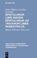 Epistularum Libri Novem. Epistularum Ad Traianum Liber. Panegyricus