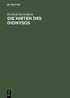 Die Hirten Des Dionysos: Die Dionysos-Mysterien Der Romischen Kaiserzeit Und Der Bukolische Roman Des Longus