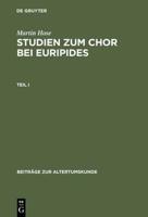 Martin Hose: Studien Zum Chor Bei Euripides. Teil 1
