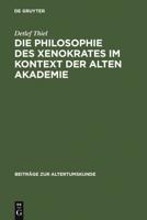 Die Philosophie Des Xenokrates Im Kontext Der Alten Akademie