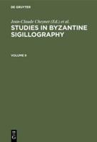 Cheynet, Jean-Claude; Sode, Claudia: Studies in Byzantine Sigillography. Volume 9