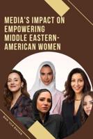 Media's Impact on Empowering Middle Eastern-American Women