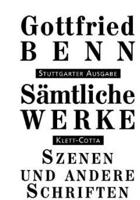 Benn, G: Sämtliche Werke - Stuttgarter Ausgabe / Szenen, Dia