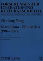 Klara Blum - Zhu Bailan (1904-1971); Leben und Werk einer österreichisch-chinesischen Schriftstellerin
