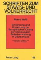 Einfuehrung Und Umsetzung Der Europaeischen Charta Der Kommunalen Selbstverwaltung in Deutschland Insbesondere in Bayern Und Nordrhein-Westfalen